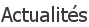 Actualit&eacute;s