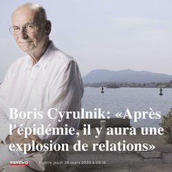 Boris Cyrulnik : Après l'épidémie, l'explosion de relations